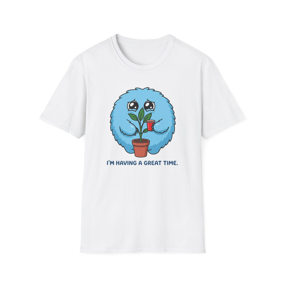 I'm Having a Great Time T-Shirt