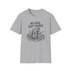 No Gigs Just Chores T-Shirt