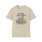 No Gigs Just Chores T-Shirt