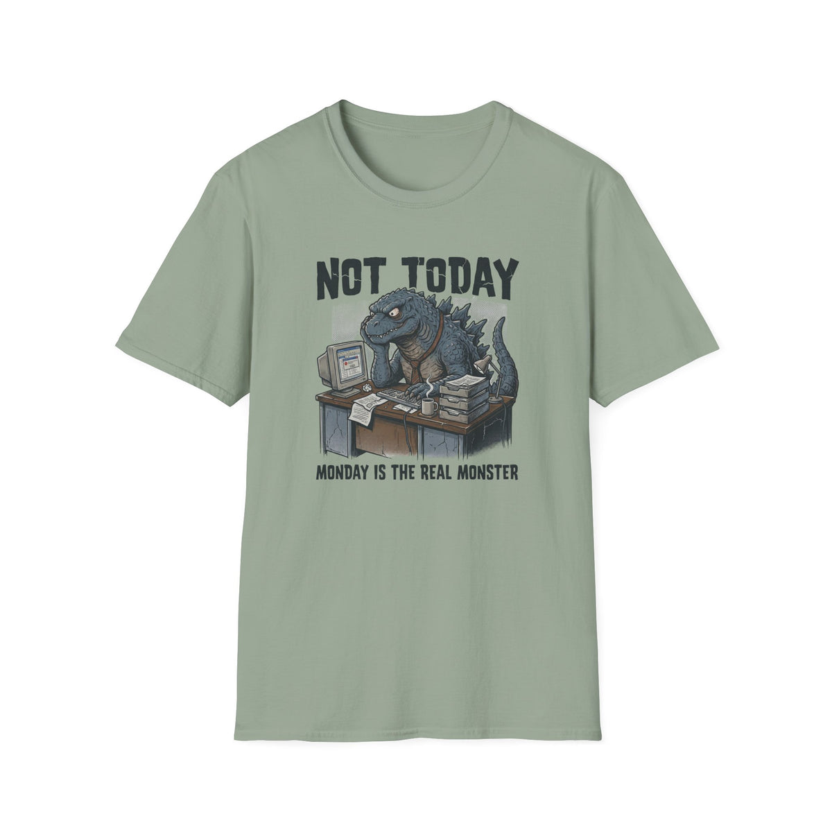 Not Today Monday is the Real Monster T-Shirt