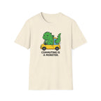 Commuting is a Monster T-Shirt