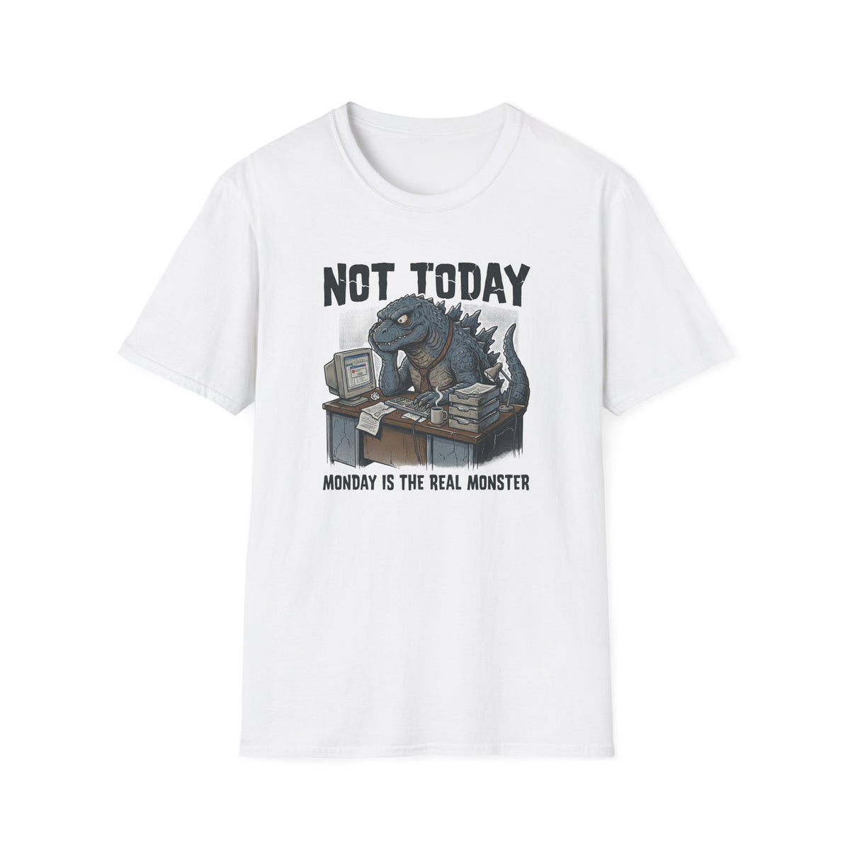 Not Today Monday is the Real Monster T-Shirt