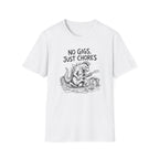 No Gigs Just Chores T-Shirt