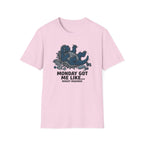 Monday Got Me Like T-Shirt