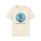 I'm Having a Great Time T-Shirt