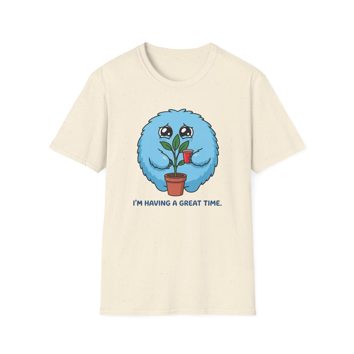 I'm Having a Great Time T-Shirt