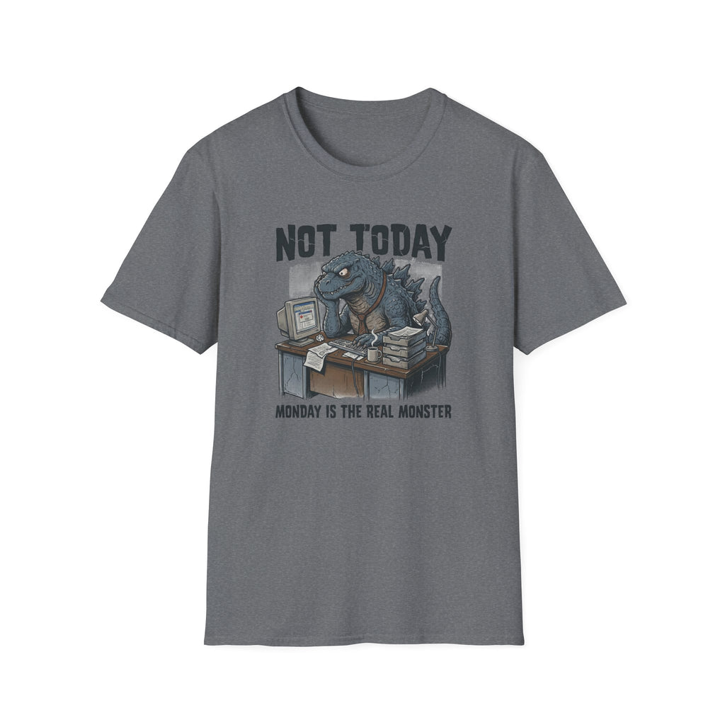 Not Today Monday is the Real Monster T-Shirt