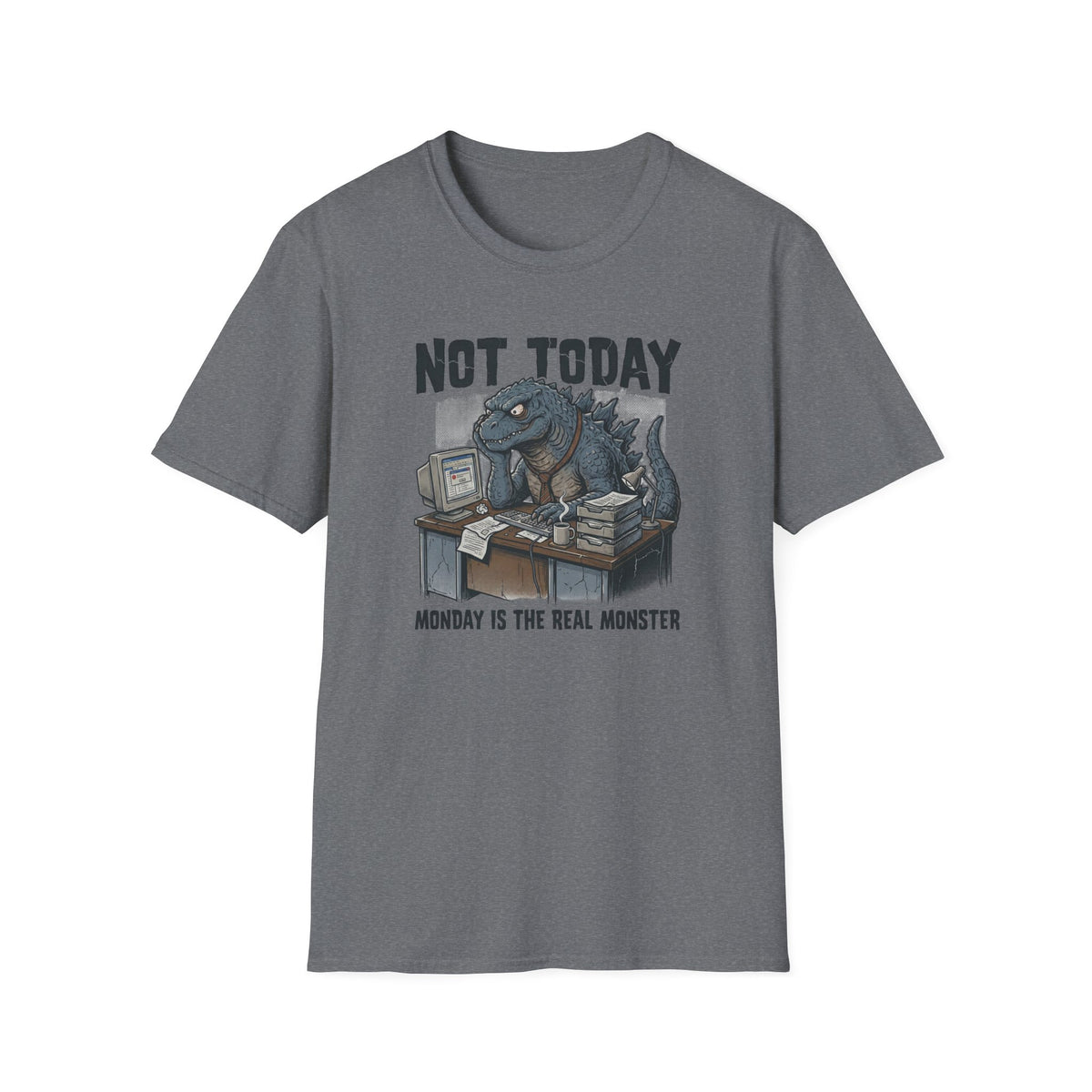 Not Today Monday is the Real Monster T-Shirt