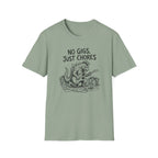 No Gigs Just Chores T-Shirt