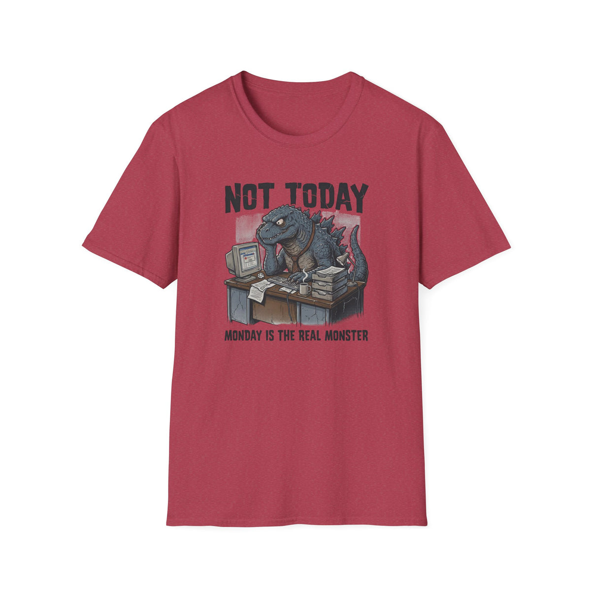 Not Today Monday is the Real Monster T-Shirt