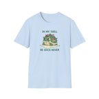 In My Shell - Be Back Never T-Shirt