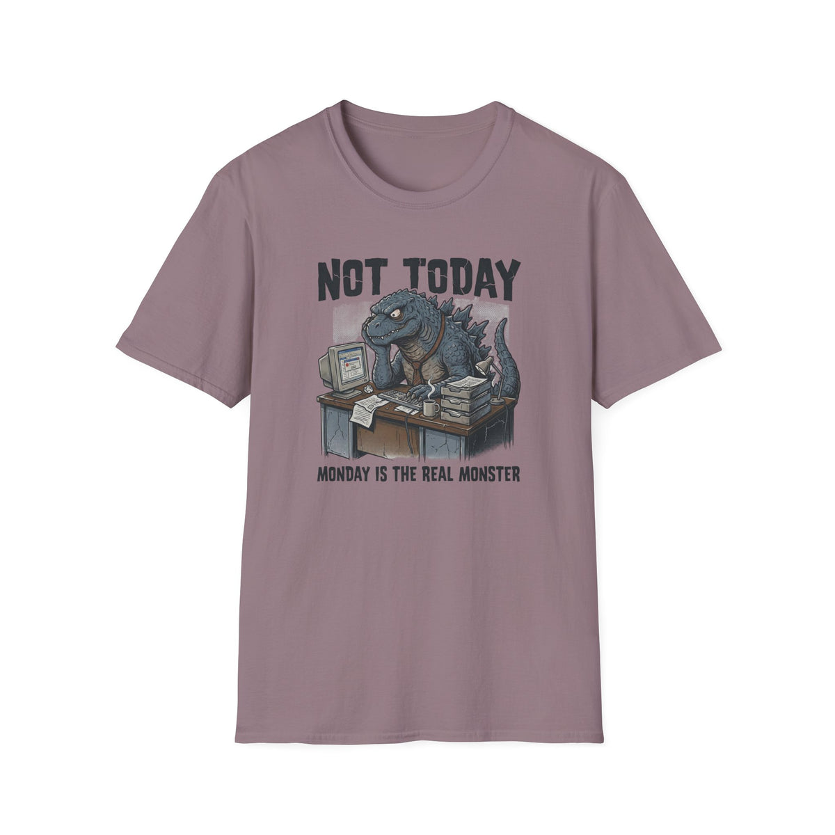 Not Today Monday is the Real Monster T-Shirt
