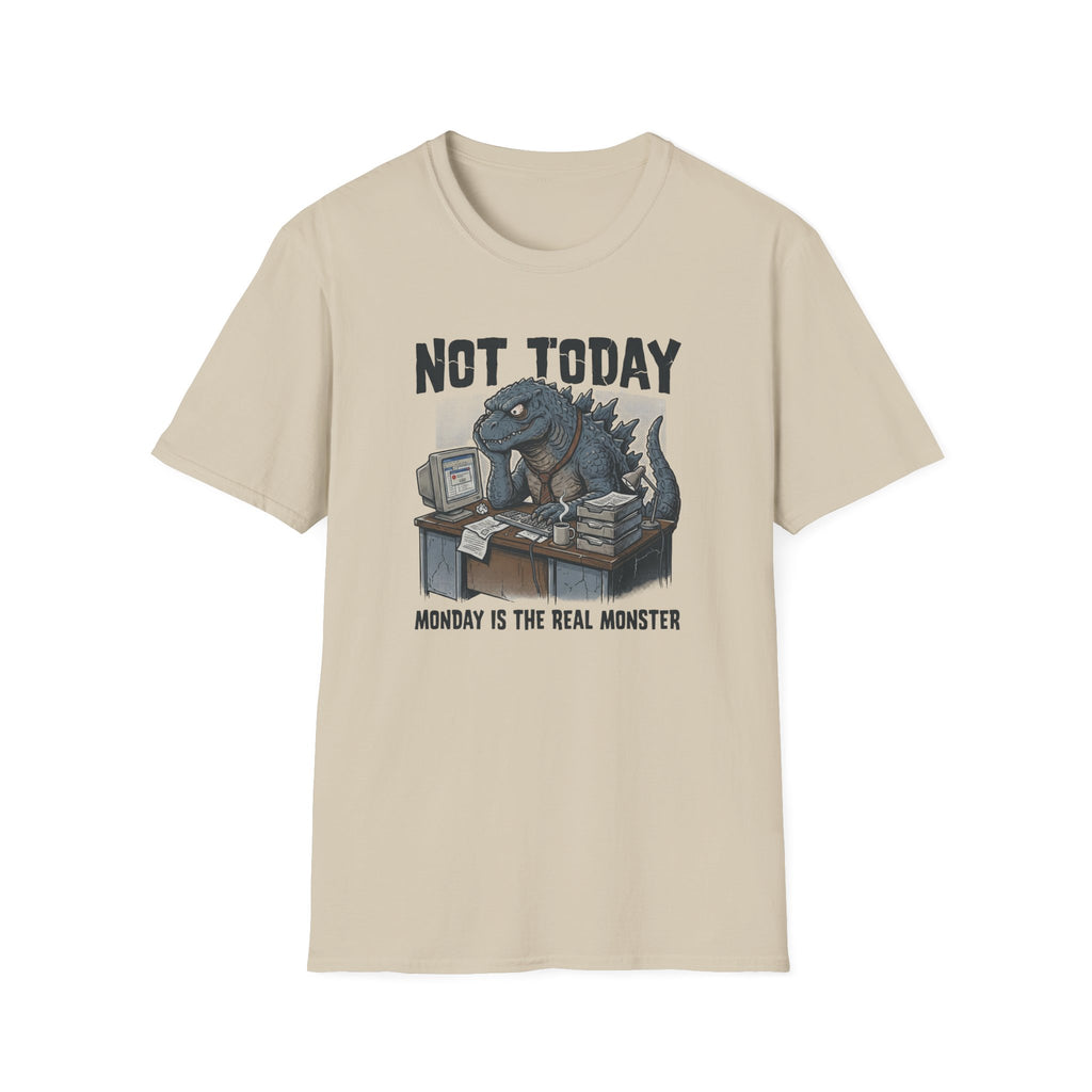 Not Today Monday is the Real Monster T-Shirt