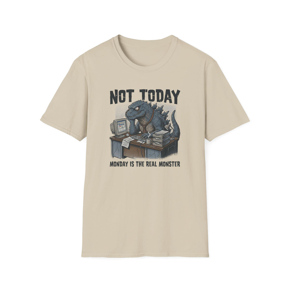 Not Today Monday is the Real Monster T-Shirt