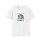 In My Shell - Be Back Never T-Shirt