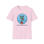 I'm Having a Great Time T-Shirt