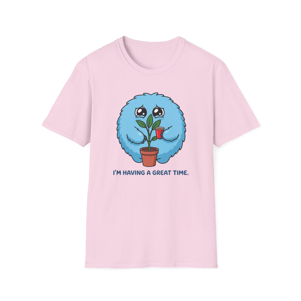 I'm Having a Great Time T-Shirt
